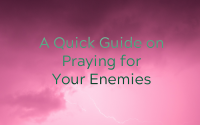 Tips on Praying For Your Enemy